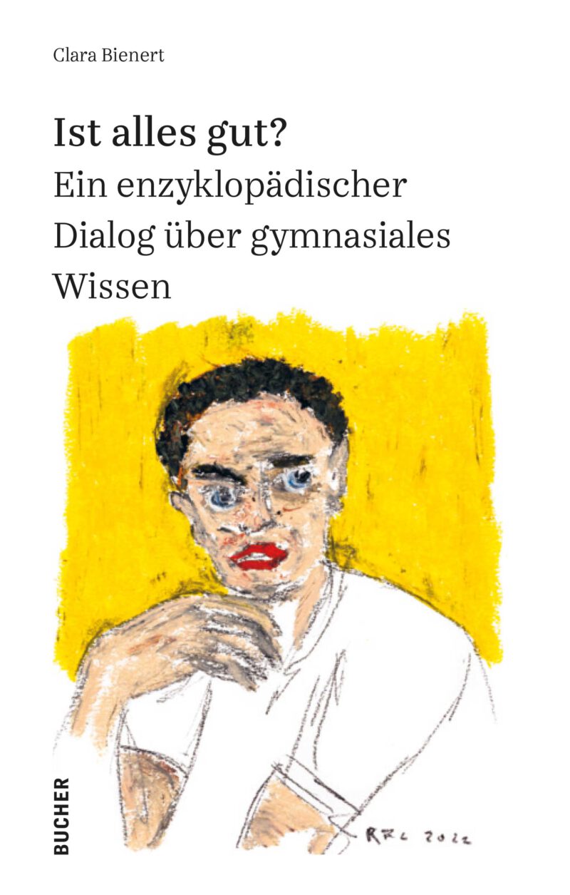 Ist alles gut? Ein enzyklopädischer Dialog über gymnasiales Wissen Bibliomaniacs