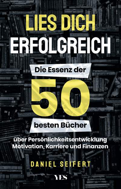 Lies Dich Erfolgreich Die Essenz Der 50 Besten Bücher über Persönlichkeitsentwicklung 5876